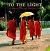 To the Light: A Journey Through Buddhist Asia