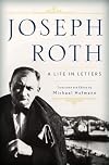 Joseph Roth: A Life in Letters
