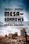 Mesa of Sorrows: A History of the Awat'ovi Massacre
