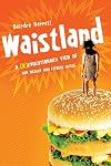 Waistland: The R/evolutionary Science Behind Our Weight and Fitness Crisis
