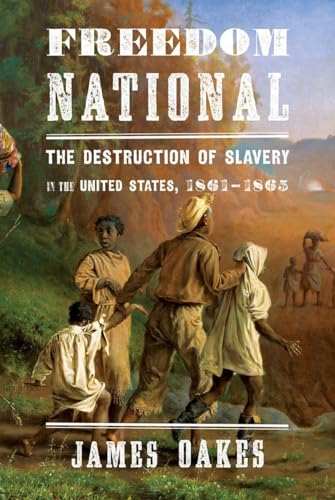 Freedom National: The Destruction of Slavery in the United States, 1861-1865 book cover
