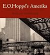 E. O. Hoppé's Amerika: Modernist Photographs from the 1920s