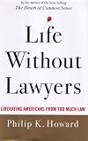 Life Without Lawyers: Liberating Americans from Too Much Law