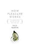 How Pleasure Works: The New Science of Why We Like What We Like