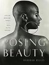 Posing Beauty: African American Images from the 1890s to the Present