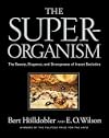 The Superorganism: The Beauty, Elegance, and Strangeness of Insect Societies