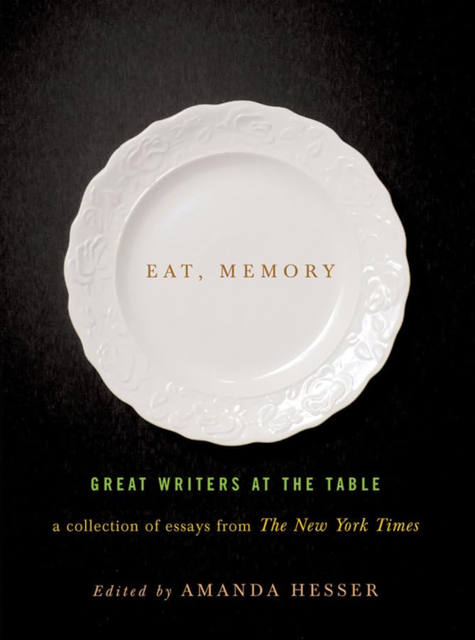 Eat, Memory: Great Writers at the Table of Essays from the New York Times book cover