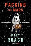 Packing for Mars: The Curious Science of Life in the Void