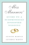 Miss Manners' Guide to a Surprisingly Dignified Wedding