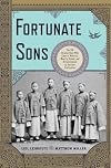 Fortunate Sons: The 120 Chinese Boys Who Came to America, Went to School, and Revolutionized an Ancient Civilization