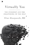 Virtually You: The Dangerous Powers of the E-Personality