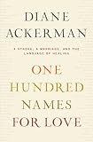 One Hundred Names For Love A Stroke A Marriage And The Language Of Healing