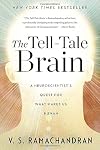 The Tell-Tale Brain: A Neuroscientist's Quest for What Makes Us Human
