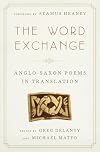 The Word Exchange: Anglo-Saxon Poems in Translation