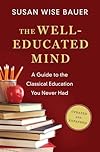 The Well-Educated Mind: A Guide to the Classical Education You Never Had (Updated and Expanded)