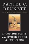 Intuition Pumps and Other Tools for Thinking