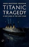 Titanic Tragedy: A New Look at the Lost Liner
