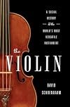 The Violin: A Social History of the World's Most Versatile Instrument