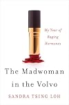 The Madwoman in the Volvo: My Year of Raging Hormones