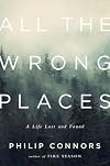 All the Wrong Places: A Life Lost and Found