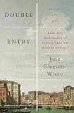 Double Entry How The Merchants Of Venice Created Modern Finance