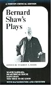Bernard Shaw's Plays : Major Barbara, Heartbreak House, Saint Joan, and Too True to Be Good