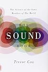 The Sound Book: The Science of the Sonic Wonders of the World