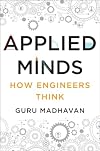 Applied Minds: How Engineers Think