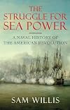 The Struggle for Sea Power: A Naval History of the American Revolution