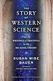 The Story Of Western Science From The Writings Of Aristotle To The Big Bang Theory