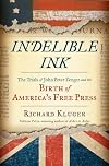 Indelible Ink: The Trials of John Peter Zenger and the Birth of America's Free Press