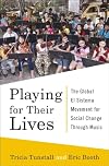Playing for Their Lives: The Global El Sistema Movement for Social Change Through Music