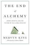 The End of Alchemy: Money, Banking and the Future of the Global Economy