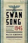 Swansong 1945: A Collective Diary of the Last Days of the Third Reich