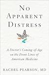 No Apparent Distress: A Doctor's Coming-of-Age on the Front Lines of American Medicine