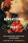 The Sensational Past: How the Enlightenment Changed the Way We Use Our Senses