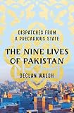 The Nine Lives Of Pakistan Dispatches From A Precarious State