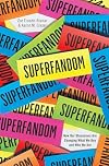 Superfandom: How Our Obsessions are Changing What We Buy and Who We Are