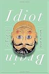 Idiot Brain: What Your Head Is Really Up To
