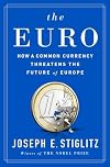 The Euro: How A Common Currency Threatens the Future of Europe