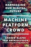 Machine, Platform, Crowd: Harnessing Our Digital Future