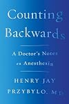 Counting Backwards: A Doctor's Notes on Anesthesia