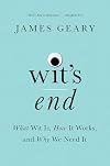 Wit's End: What Wit Is, How It Works, and Why We Need It