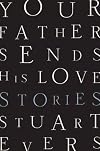 Your Father Sends His Love: Stories