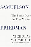 Samuelson Friedman: The Battle Over the Free Market