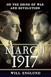 March 1917: On the Brink of War and Revolution