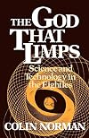 The God That Limps: Science and Technology in the Eighties (A Worldwatch Institute book)