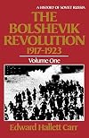 The Bolshevik Revolution, 1917-1923, Vol. 1