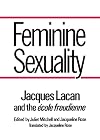 Feminine Sexuality: Jacques Lacan and the école freudienne