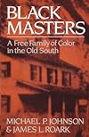 Black Masters: A Free Family of Color in the Old South